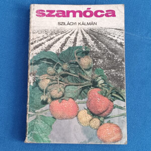 Szilágyi Kálmán: Szamóca - kertészeti könyv